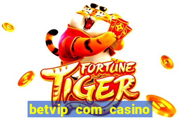 betvip com casino pgsoft fortune tiger